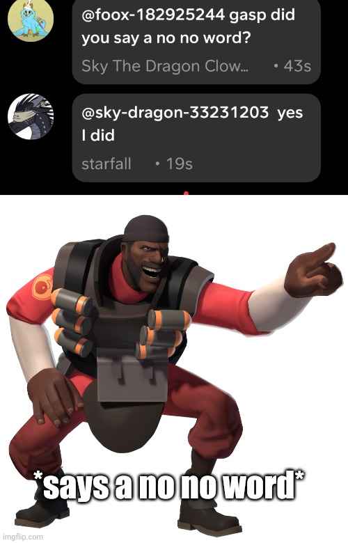 (I'm not trying make fun of sky here just out of context funni) | *says a no no word* | image tagged in demoman laughs at you in 4k | made w/ Imgflip meme maker