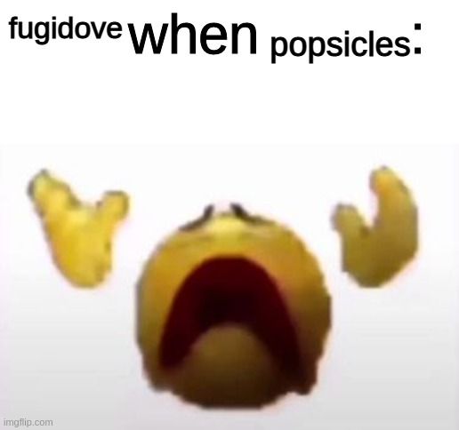 User When Offended: | popsicles; fugidove | image tagged in user when offended | made w/ Imgflip meme maker