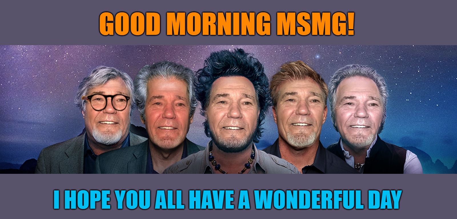 good morning | GOOD MORNING MSMG! I HOPE YOU ALL HAVE A WONDERFUL DAY | image tagged in good morning,kewlew | made w/ Imgflip meme maker