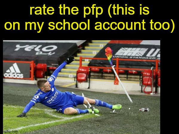 rate the pfp (this is on my school account too) | made w/ Imgflip meme maker