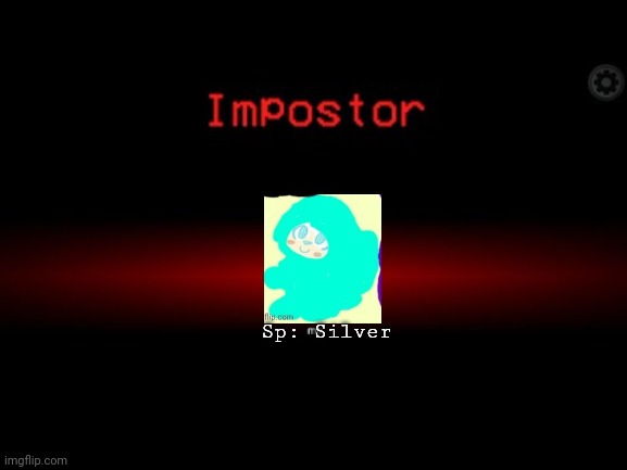 Impostor | Sp: Silver | image tagged in impostor | made w/ Imgflip meme maker
