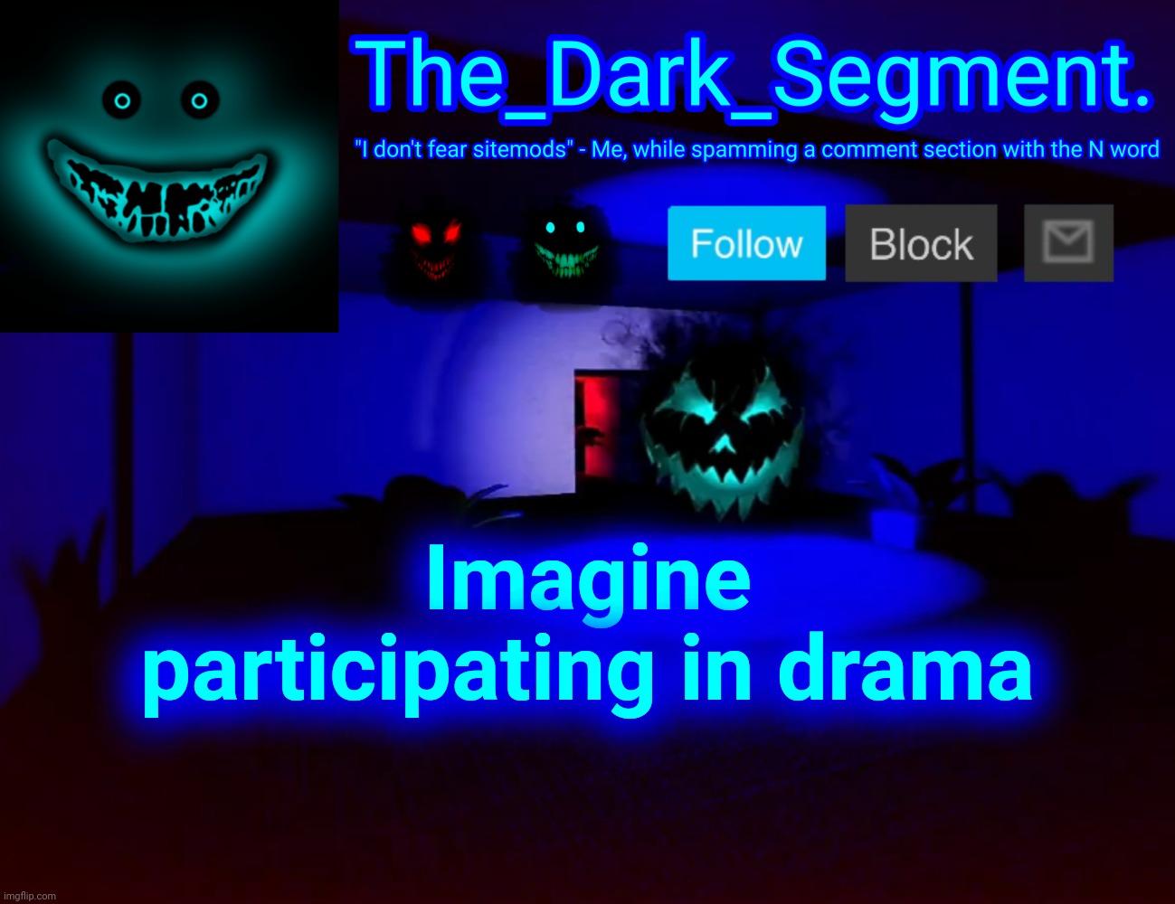 Тhе Dаrk Segment аnnоuсеmеnt tеmрlаtе | Imagine participating in drama | made w/ Imgflip meme maker