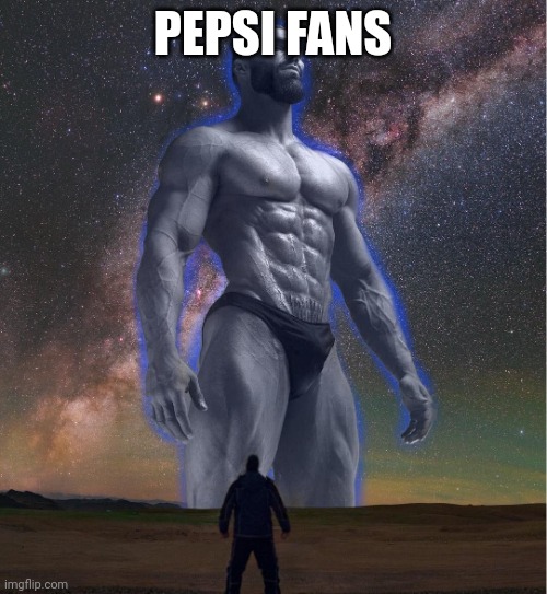 omega chad | PEPSI FANS | image tagged in omega chad | made w/ Imgflip meme maker