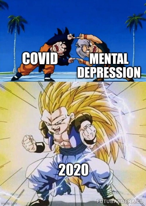 2020 was torture | COVID; MENTAL DEPRESSION; 2020 | image tagged in dbz fusion,2020 sucks | made w/ Imgflip meme maker