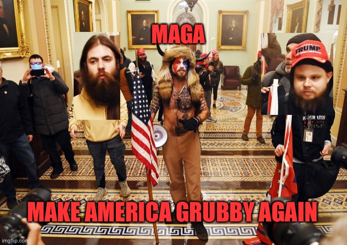 DC Capital Hill Riot | MAKE AMERICA GRUBBY AGAIN MAGA | image tagged in dc capital hill riot | made w/ Imgflip meme maker