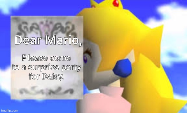 Blank Peach Letter | Dear Mario, Please come
to a surprise party
for Daisy. | image tagged in blank peach letter | made w/ Imgflip meme maker