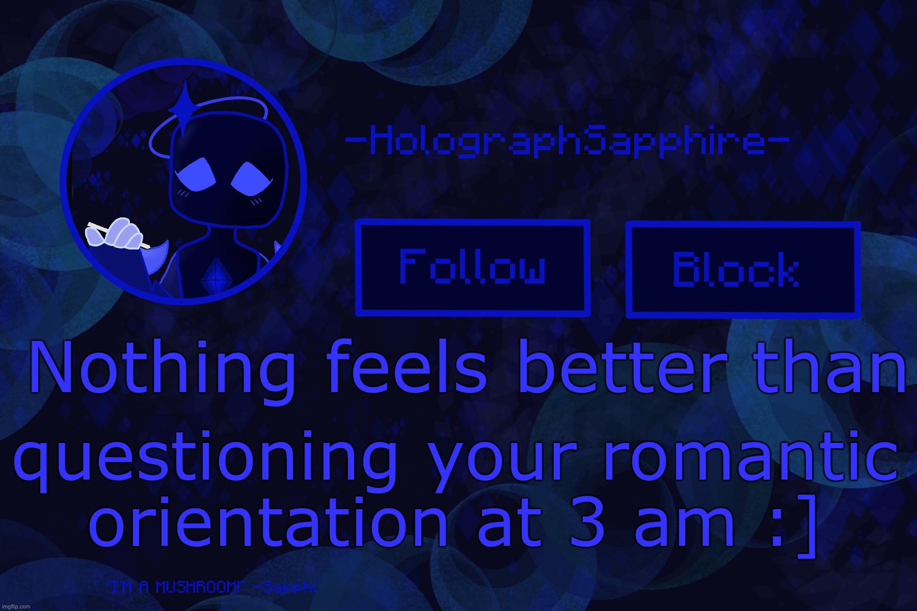 Yeahh I might not be aro. Help me out LGBTQ community :[. Been a while since I posted anything here | Nothing feels better than; questioning your romantic orientation at 3 am :] | image tagged in -holographsapphire- s announcement template | made w/ Imgflip meme maker