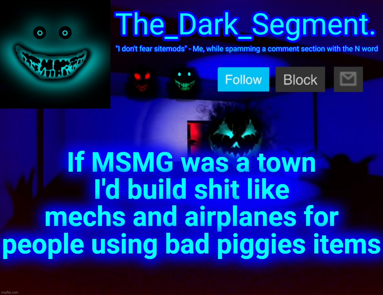 And then amount of deaths would increase | If MSMG was a town I'd build shit like mechs and airplanes for people using bad piggies items | made w/ Imgflip meme maker