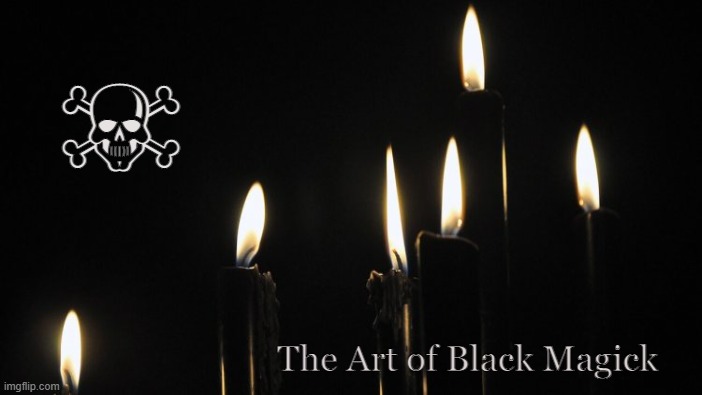 Darkness | ☠; The Art of Black Magick | image tagged in occult,magick,witchcraft,voodoo,brujeria,hex | made w/ Imgflip meme maker