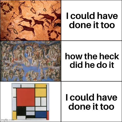 Art is like that | image tagged in memes,funny,funny memes,art | made w/ Imgflip meme maker