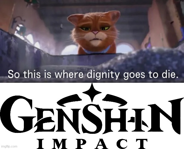 genshin | image tagged in so this is where dignity goes to die,genshin impact logo | made w/ Imgflip meme maker