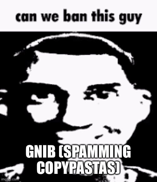 Scp 6090 is a 7 meter humanoid male with charred black skin made of what to be assumed to be basalt and unknown magnetic metals. | GNIB (SPAMMING COPYPASTAS) | image tagged in can we ban this guy | made w/ Imgflip meme maker