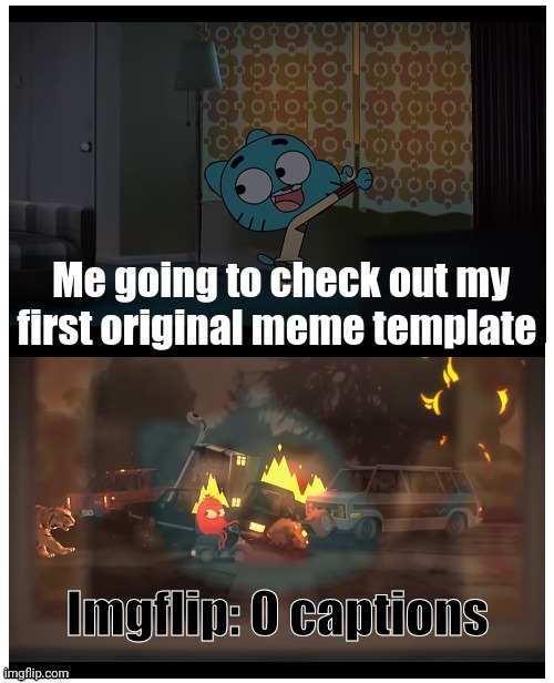 Please use this template. It's called: Gumball Window Disaster | Me going to check out my first original meme template; Imgflip: 0 captions | image tagged in gumball window disaster,original meme,new template,imgflip | made w/ Imgflip meme maker