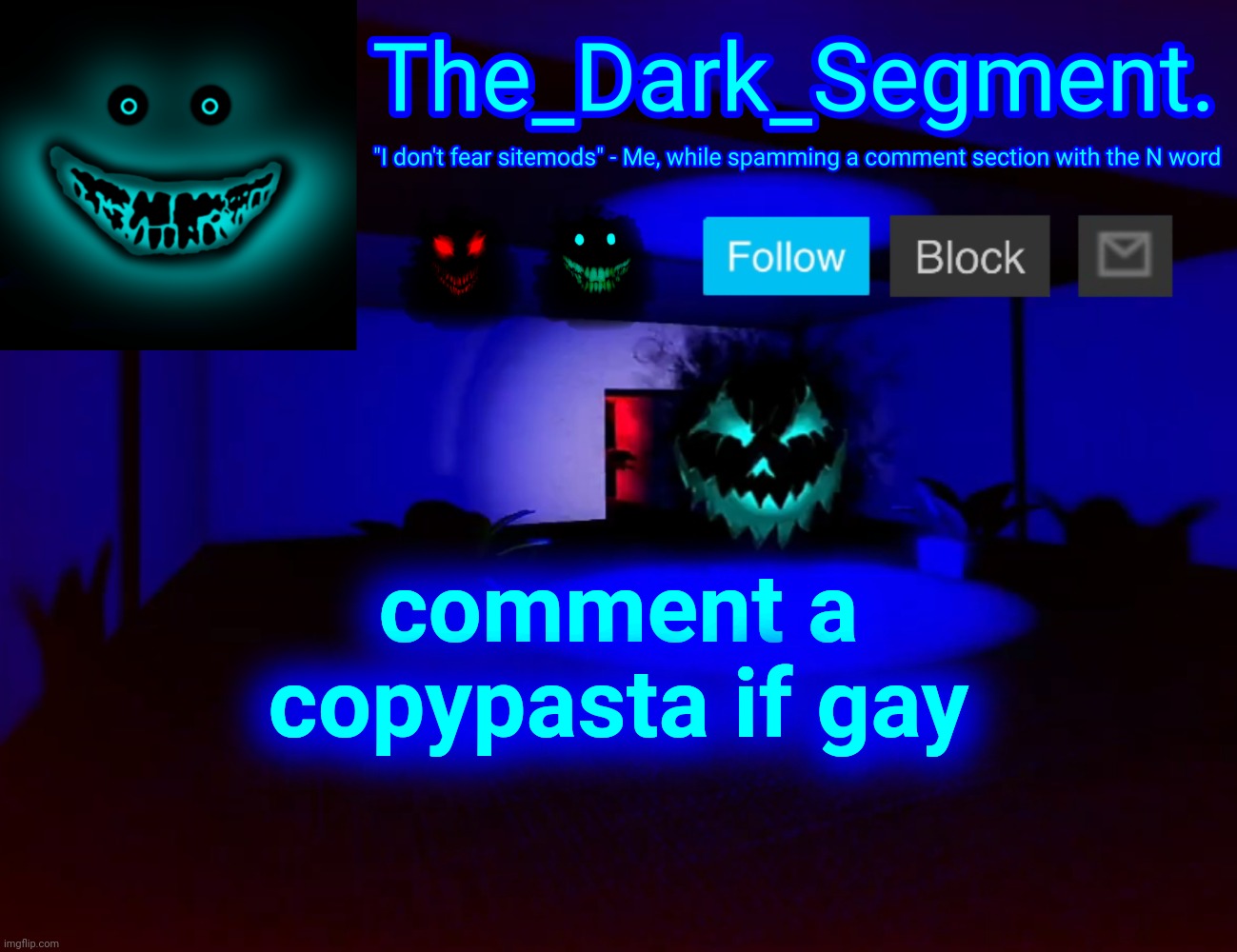 Тhе Dаrk Segment аnnоuсеmеnt tеmрlаtе | comment a copypasta if gay | made w/ Imgflip meme maker