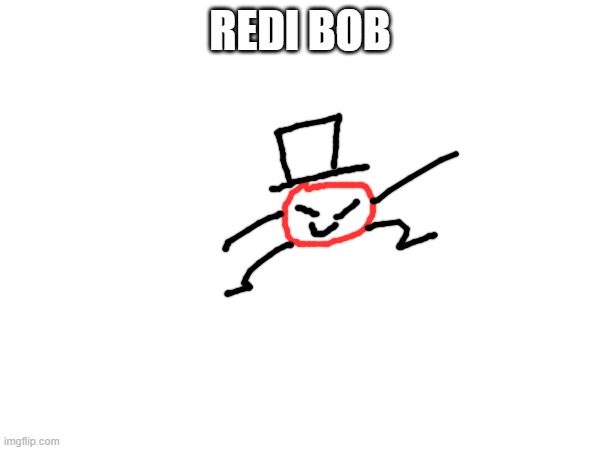 redi bob | REDI BOB | made w/ Imgflip meme maker