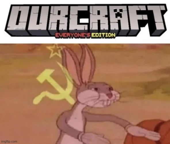Communism?????? | image tagged in minecraft,memes,funny | made w/ Imgflip meme maker