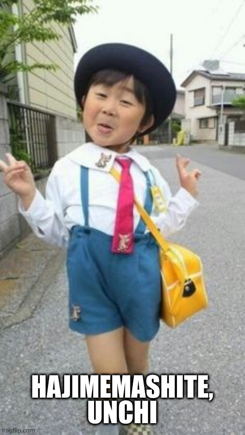 japanese student kid | HAJIMEMASHITE, UNCHI | image tagged in japanese student kid | made w/ Imgflip meme maker