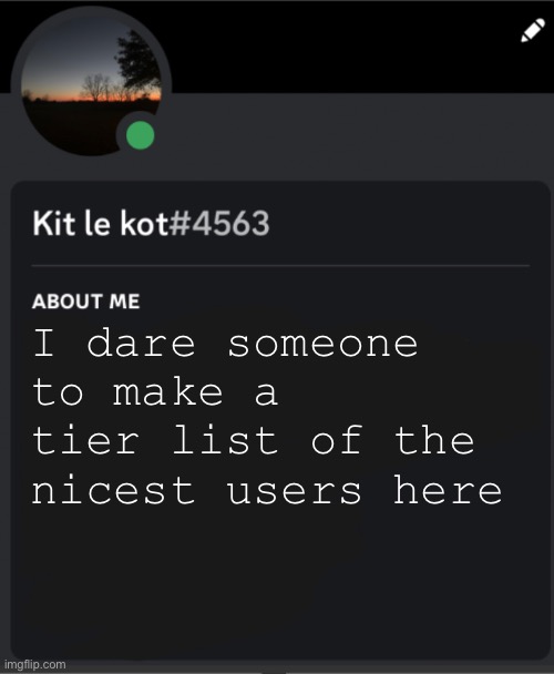 I dare someone to make a tier list of the nicest users here | made w/ Imgflip meme maker