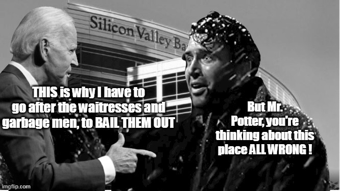 It's a wonderful Strife | THIS is why I have to go after the waitresses and garbage men, to BAIL THEM OUT; But Mr. Potter, you're thinking about this place ALL WRONG ! | image tagged in first potus to fail 3rd grade because of fractions,is gonna solve things | made w/ Imgflip meme maker