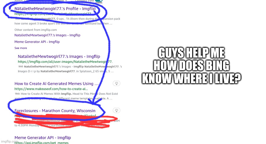 I am spooked af | GUYS HELP ME HOW DOES BING KNOW WHERE I LIVE? | made w/ Imgflip meme maker