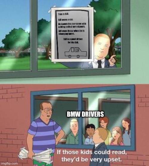 if those kids could read  template | BMW DRIVERS | image tagged in if those kids could read template | made w/ Imgflip meme maker