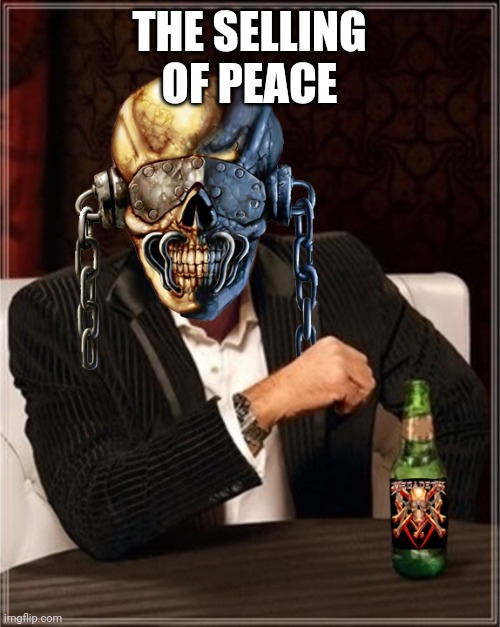 Megadeth | THE SELLING OF PEACE | image tagged in megadeth | made w/ Imgflip meme maker