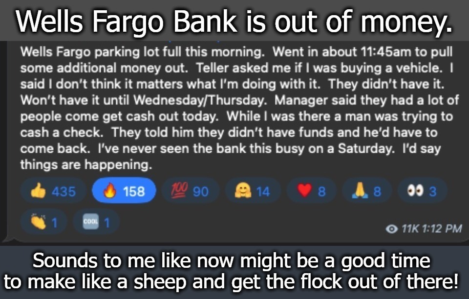 Wells Fargo Bank is out of money. | image tagged in wells fargo,bank robbery,stagecoach robbery,highway robbery,highway to hell,make like a sheep and get the flock out of there | made w/ Imgflip meme maker