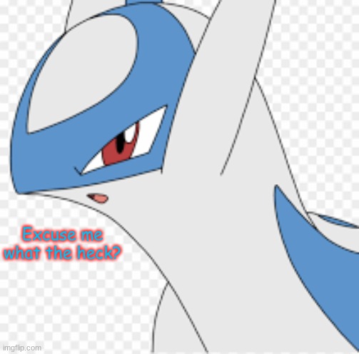 Latios... | Excuse me what the heck? | image tagged in latios | made w/ Imgflip meme maker