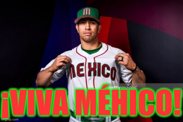 That X almost looks like an H (World Baseball Classic 2023) | ¡VIVA MÉHICO! | image tagged in memes,baseball,mexico | made w/ Imgflip meme maker