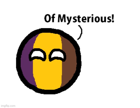 he of mysterious | made w/ Imgflip meme maker