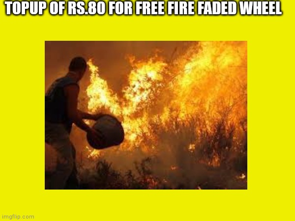 Free fire meme | TOPUP OF RS.80 FOR FREE FIRE FADED WHEEL | image tagged in gaming | made w/ Imgflip meme maker