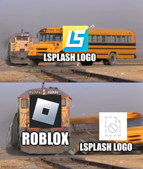 roblox moderation sucks now | LSPLASH LOGO; ROBLOX; LSPLASH LOGO | image tagged in a train hitting a school bus | made w/ Imgflip meme maker