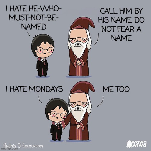 image tagged in harry potter,i hate mondays | made w/ Imgflip meme maker