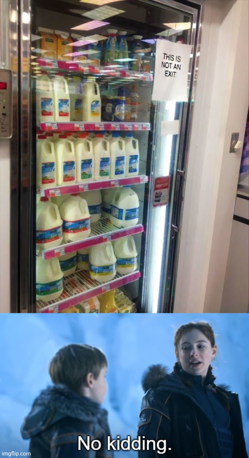 Of course not. How would you exit through a shelf full of milk? | image tagged in penny robinson no kidding,milk,exit,obvious | made w/ Imgflip meme maker