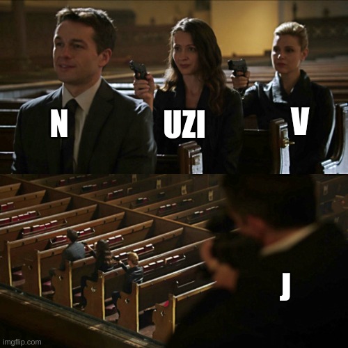 =) | N; V; UZI; J | image tagged in murder drones | made w/ Imgflip meme maker