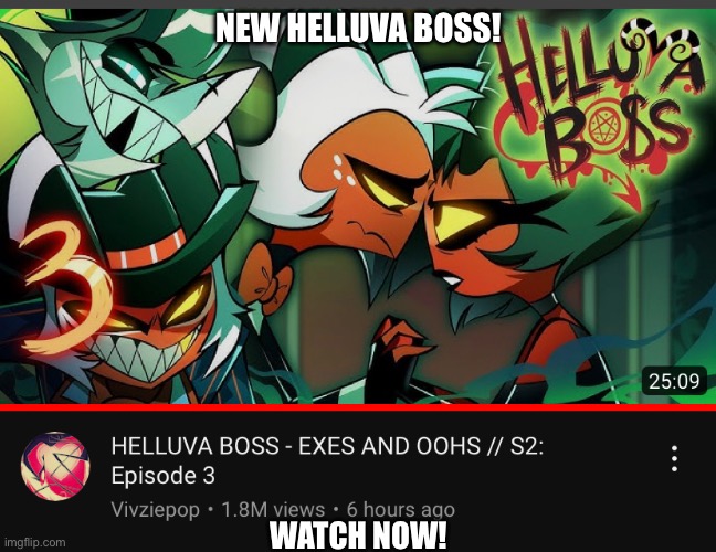 New episode! | NEW HELLUVA BOSS! WATCH NOW! | image tagged in helluva boss | made w/ Imgflip meme maker