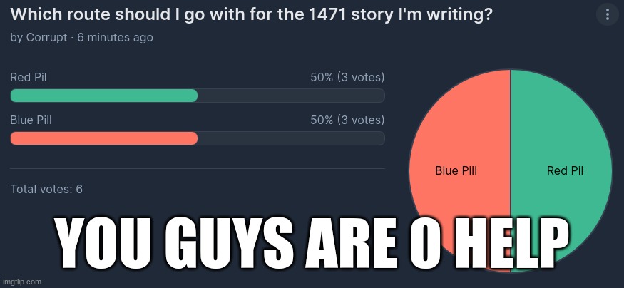 YOU GUYS ARE 0 HELP | made w/ Imgflip meme maker