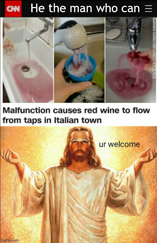 tap wine | He the man who can | image tagged in memes,dark humor | made w/ Imgflip meme maker