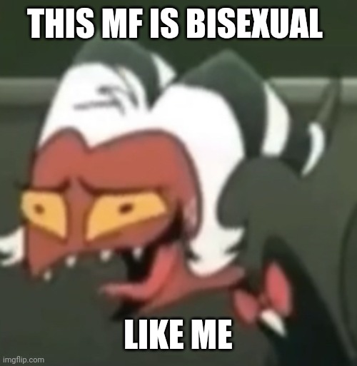 Moxxie laughing | THIS MF IS BISEXUAL; LIKE ME | image tagged in moxxie laughing | made w/ Imgflip meme maker