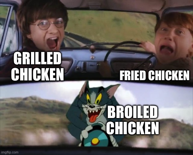 Chicken | FRIED CHICKEN; GRILLED CHICKEN; BROILED CHICKEN | image tagged in tom chasing harry and ron weasly,chicken | made w/ Imgflip meme maker