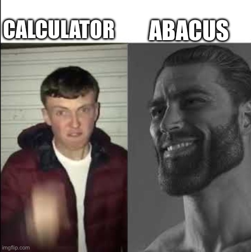 Giga chad template | CALCULATOR ABACUS | image tagged in giga chad template | made w/ Imgflip meme maker