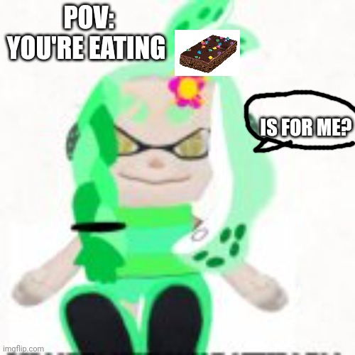 Is for me? | POV: YOU'RE EATING; IS FOR ME? | image tagged in low quality image of a mint houzuki plush | made w/ Imgflip meme maker