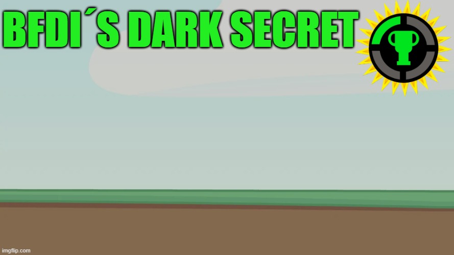 ngjkrdf | BFDI´S DARK SECRET | image tagged in bfdi | made w/ Imgflip meme maker