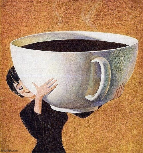 large coffee | image tagged in large coffee | made w/ Imgflip meme maker