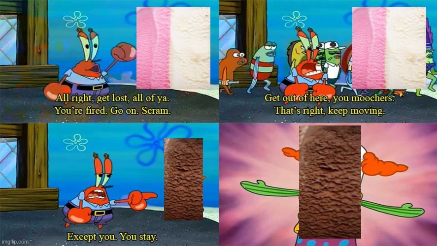 Just an opinion | image tagged in you can stay,ice cream,spongebob,mr krabs | made w/ Imgflip meme maker