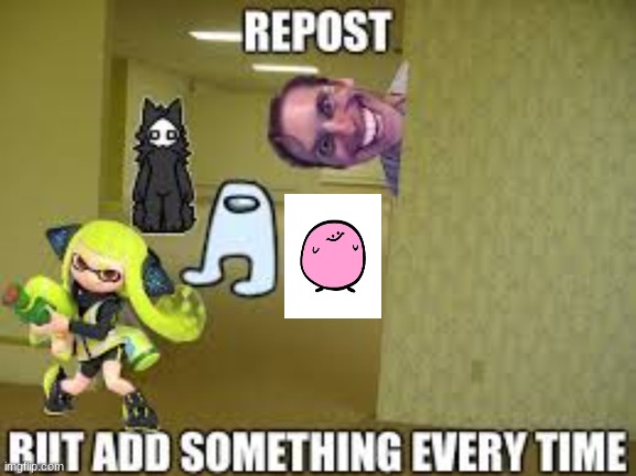 add somthing | image tagged in repost | made w/ Imgflip meme maker