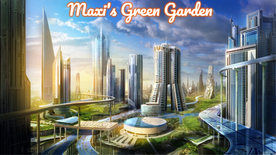 Futuristic city | Maxi's Green Garden | image tagged in futuristic city,slavic,maxi's green garden,maxis green garden | made w/ Imgflip meme maker
