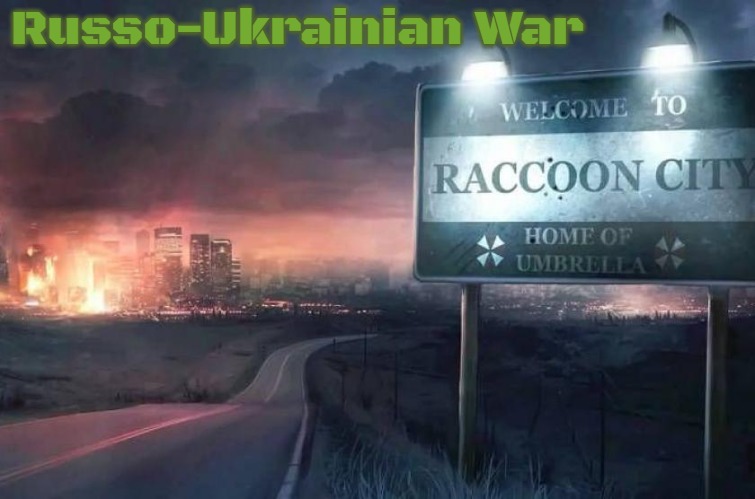 Raccoon City | Russo-Ukrainian War | image tagged in raccoon city,slavic,russo-ukrainian war | made w/ Imgflip meme maker