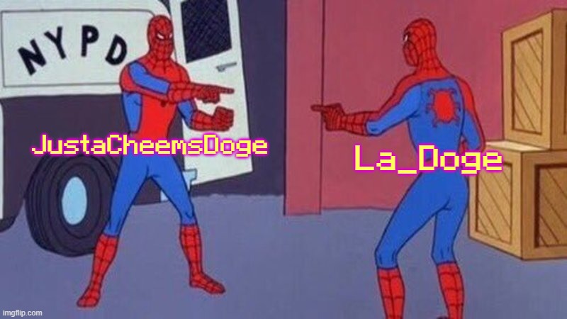 spiderman pointing at spiderman | JustaCheemsDoge; La_Doge | image tagged in spiderman pointing at spiderman | made w/ Imgflip meme maker