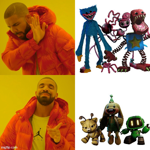 I like those three, just my opinion. | image tagged in memes,drake hotline bling,poppy playtime | made w/ Imgflip meme maker